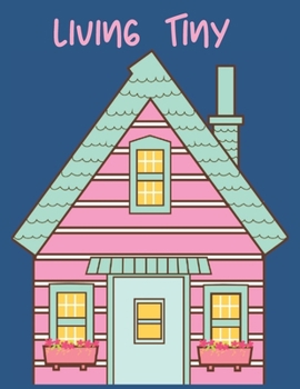 Paperback Living Tiny: Small Home Plans - Dot Grid Journal Book