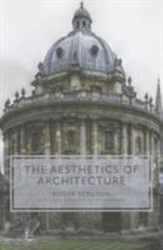 Aesthetics of Architecture, The - Book  of the Princeton Essays on the Arts