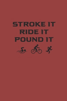 Paperback Stroke It Ride It Pound It: Notebook Triathlon Notizbuch kariert Triathlet Planer Journal 6x9 karo A5 Book