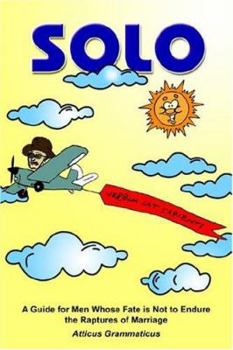 Paperback Solo: A Guide for Men Whose Fate is Not to Endure the Raptures of Marriage Book