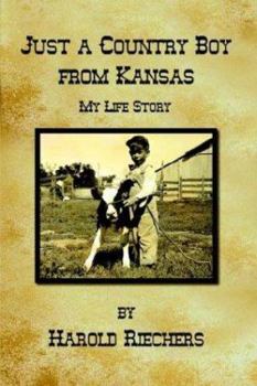 Just a Country Boy from Kansas : My Life Story