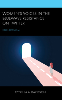 Hardcover Women's Voices in the BlueWave Resistance on Twitter: Cruel Optimism Book