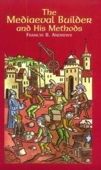 Paperback The Mediaeval Builder and His Methods Book