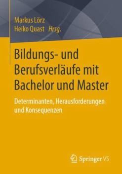 Paperback Bildungs- Und Berufsverläufe Mit Bachelor Und Master: Determinanten, Herausforderungen Und Konsequenzen [German] Book