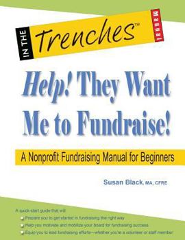 Paperback Help! They Want Me to Fundraise! a Nonprofit Fundraising Manual for Beginners Book