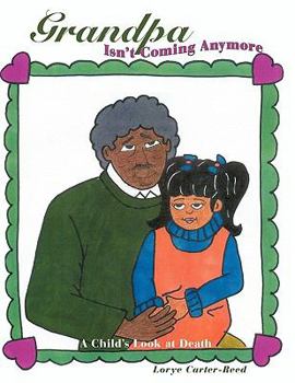 Paperback Grandpa Isn't Coming Anymore: A Child's Look at Death Book