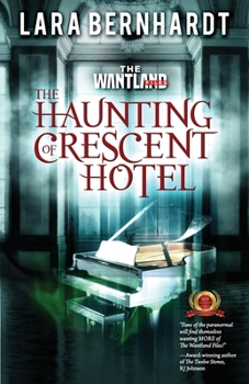 The Haunting of Crescent Hotel - Book #2 of the Wantland Files