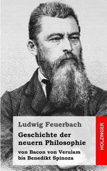 Paperback Geschichte der neuern Philosophie: von Bacon von Verulam bis Benedikt Spinoza [German] Book