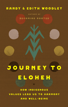 Hardcover Journey to Eloheh: How Indigenous Values Lead Us to Harmony and Well-Being Book