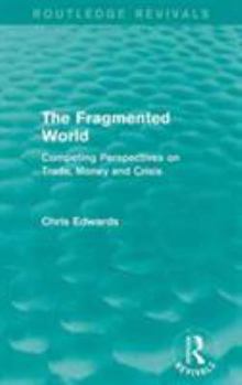 Paperback The Fragmented World: Competing Perspectives on Trade, Money and Crisis Book