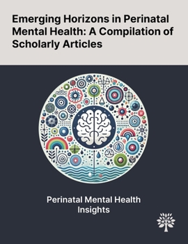 Paperback Emerging Horizons in Perinatal Mental Health: A Compilation of Scholarly Articles Book