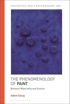 Paperback The Phenomenology of Paint: Between Materiality and Illusion (Aesthetics and Contemporary Art) Book
