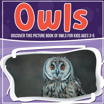 Paperback Owls: Discover This Picture Book Of Owls For Kids Ages 3-5 Book