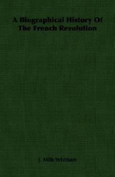 Paperback A Biographical History of the French Revolution Book