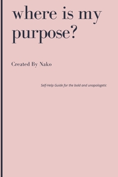Paperback Where Is My Purpose: A Guided Journey to Your Best Life Book