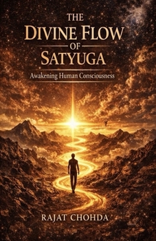 Paperback The Divine Flow of Satyuga: Awakening Human Consciousness Book