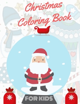 Christmas Coloring Book for  Kids: coloring book for boys, girls, and kids of 2 to 8 years old
