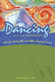 Paperback Dancing with the Diagnosis: Steps for Taking the Lead When Facing Cancer Book