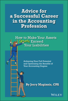 Hardcover Advice for a Successful Career in the Accounting Profession: How to Make Your Assets Greatly Exceed Your Liabilities Book