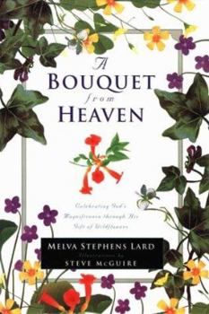 Hardcover A Bouquet from Heaven: Celebrating Gods Magnificence Through His Gift Book