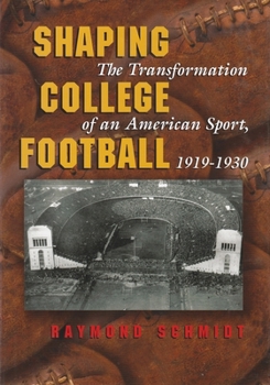 Hardcover Shaping College Football: The Transformation of an American Sport, 1919-1930 Book