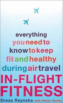Paperback In-Flight Fitness: Everything You Need to Know to Keep Fit and Healthy During Air Travel Book