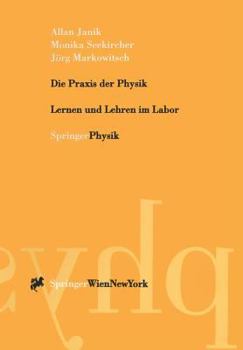 Paperback Die PRAXIS Der Physik: Lernen Und Lehren Im Labor [German] Book