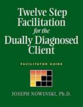 Paperback Twelve Step Facilitation for the Dually Diagnosed Client: Facilitator Guide Book