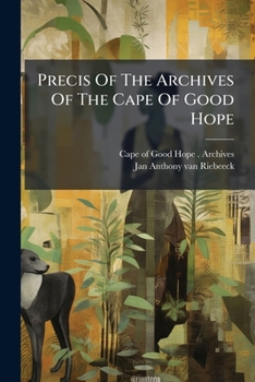 Precis of the Archives of the Cape of Good Hope: Journal, 1699-1732