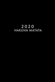 2020: Weekly Planner 1 Week Per Page Monday Start Calendar 6 x 9 Dated Agenda Appointment Organizer Book Funny Cover hakuna matata