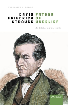 Hardcover David Friedrich Strauß, Father of Unbelief: An Intellectual Biography Book