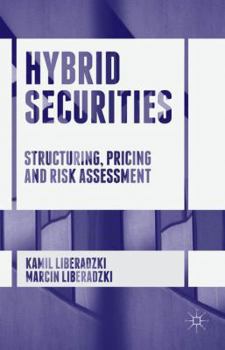 Hardcover Hybrid Securities: Structuring, Pricing and Risk Assessment Book