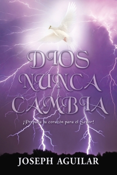 Paperback Dios Nunca Cambia: ¡Prepara tu corazón para el Señor! [Spanish] Book