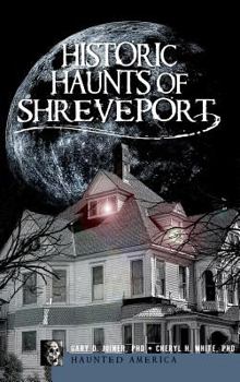 Historic Haunts of Shreveport - Book  of the Haunted America