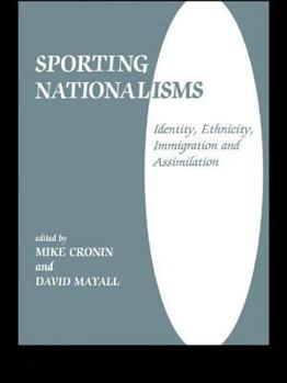 Hardcover Sporting Nationalisms: Identity, Ethnicity, Immigration and Assimilation Book