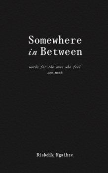 Paperback Somewhere in Between: Words for the Ones Who Feel Too Much Book