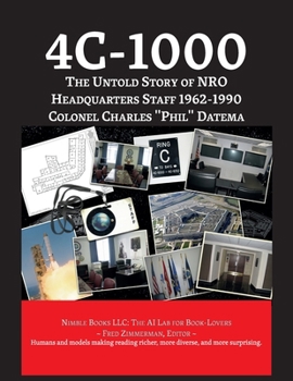 4c-1000: The Untold Story of NRO Headquarters Staff 1962-1990 (Space Power)