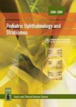 2008-2009 Basic and Clinical Science Course: Section 6: Pediatric Ophthalmology and Strabismus - Book  of the Basic and Clinical Science Course (BCSC)