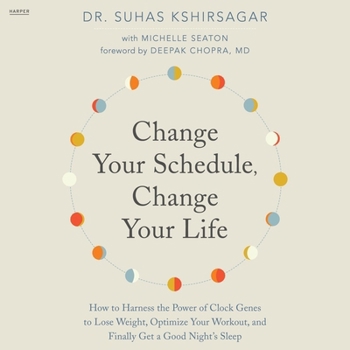 Audio CD Change Your Schedule, Change Your Life: How to Harness the Power of Clock Genes to Lose Weight, Optimize Your Workout, and Finally Get a Good Night's Book