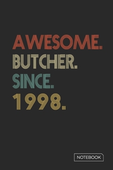 Paperback Awesome Butcher Since 1998 Notebook: Blank Lined 6 x 9 Keepsake Birthday Journal Write Memories Now. Read them Later and Treasure Forever Memory Book