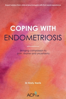 Paperback Coping With Endometriosis: Bringing Compassion to Pain, Shame and Uncertainty Book