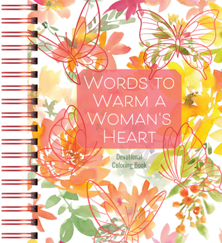 Spiral-bound Words to Warm a Woman's Heart: Devotional Coloring Book