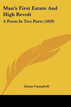 Man's First Estate And High Revolt: A Poem In Two Parts
