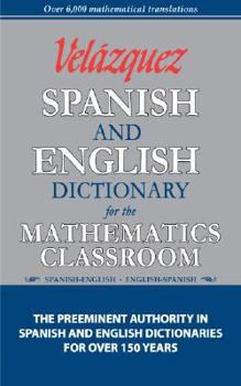 Paperback Velazquez Spanish and English Dictionary for the Mathematics Classroom (Math Dictionary) Book