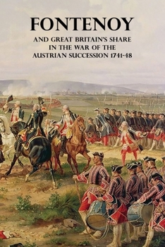 Paperback Fontenoy and Great Britain's Share in the War of the Austrian Succession 1741-48 Book