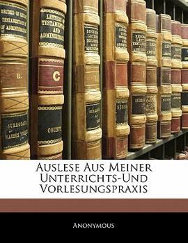 Paperback Auslese Aus Meiner Unterrichts-Und Vorlesungspraxis [German] Book