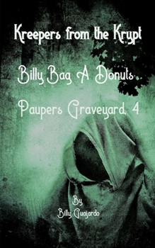 Paperback Kreepers from the Krypt.: Billy-Bag-A-Donuts. Pauper's Graveyard, 4. Book