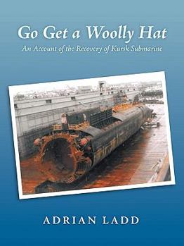 Paperback Go Get a Woolly Hat: An Account of the Recovery of Kursk Submarine Book