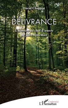 Délivrance: L'histoire d'un chef-d'oeuvre de John Boorman (Cinéma(s)) (French Edition)