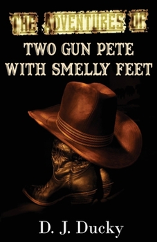 Paperback The Adventures of Two Gun Pete with Smelly Feet: The Collection Book